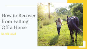 How to Recover from Falling Off a Horse - Sarah Laud