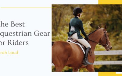 The Best Equestrian Gear for Riders